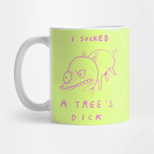 "I SUCKED A TREE'S DICK" by bransonreese